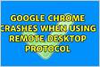 ﻿Google Chrome crashes when using Remote Desktop Protoco
